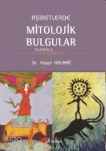 Aşiretlerde Mitolojik Bulgular