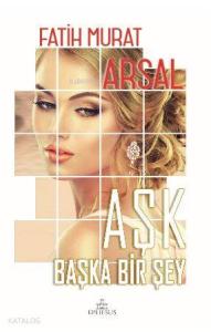 Aşk Başka Bir Şey – (Ciltli)