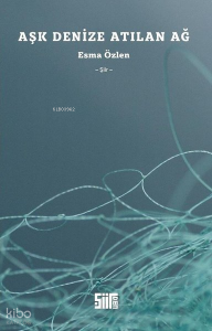 Aşk Denize Atılan Ağ