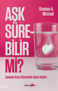 Aşk Sürebilir mi? ;Zamana Karşı Romantik Aşkın Kaderi