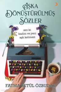 Aşka Dönüştürülmüş Sözler