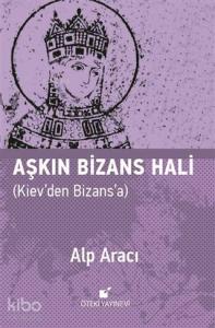 Aşkın Bizans Hali Kiev'den Bizans'a