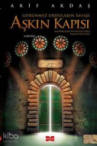 Aşkın Kapısı; Görünmez Orduların Savaşları
