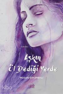 Aşkın Öl Dediği Yerde
