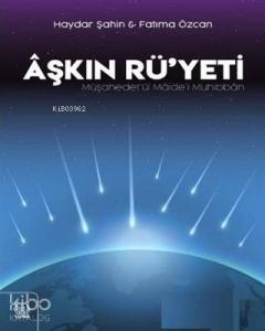 Aşkın Rü'yeti Müşahedet'ül Maide'i Muhibban