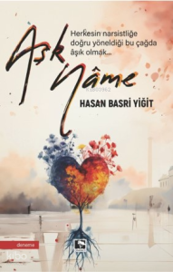 Aşknâme;Herkesin Narsistliğe Doğru Yöneldiği Bu Çağda Aşık Olmak...