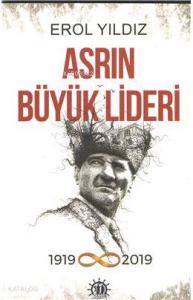 Asrın Büyük Lideri; 1919 - 2019
