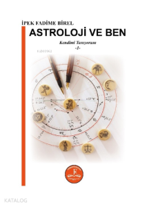Astroloji ve Ben ;Kendimi Tanıyorum -1-