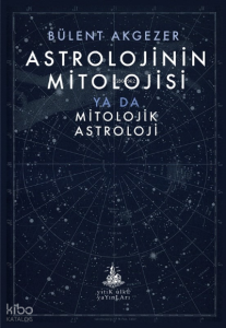 Astrolojinin Mitolojisi;ya da Mitolojik Astroloji