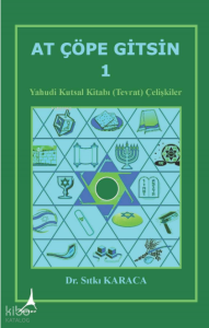 At Çöpe Gitsin 1;Yahudi Kutsal Kitabı (Tevrat) Çelişkiler