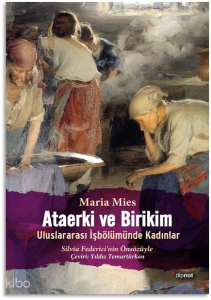 Ataerki ve Birikim; Uluslararası İşbölümünde Kadınlar