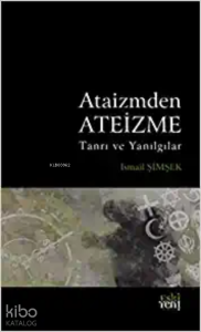 Ataizmden Ateizme;Tanrı ve Yanılgılar