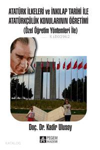Atatürk İlkeleri ve İnkılap Tarihi İle Atatürkçülük Konularının Öğretimi; Özel Öğretim Yöntemleri İle