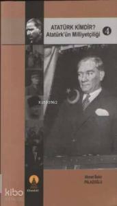 Atatürk Kimdir? 4; Atatürk´ün Milliyetçiliği