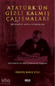 Atatürk’ün Gizli Kalmış Çalışmaları;Mitoloji ve Antik Uygarliklar