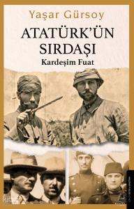 Atatürk’ün Sırdaşı;Kardeşim Fuat
