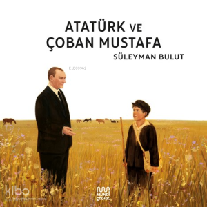 Atatürk ve Çoban Mustafa