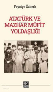 Atatürk Ve Mazhar Mühit Yoldaşlığı