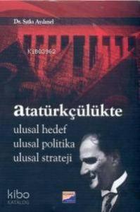 Atatürkçülükte Ulusal Hedef, Ulusal Politika, Ulusal Strateji