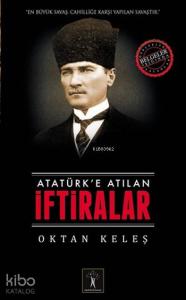 Atatürk'e Atılan İftiralar