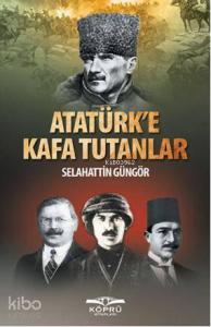Atatürk'e Kafa Tutanlar