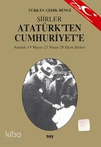 Atatürk'ten Cumhuriyet'e; Atatürk - 19 Mayıs - 23 Nisan - 29 Ekim Şiirleri