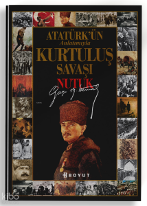 Atatürk'ün Anlatımıyla Kurtuluş Savaşı Nutuk (Ciltli)