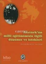 Atatürk'ün Milli Eğitimimizle İlgili Düşünce ve İstekleri
