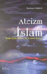 Ateizm ve İslam; Kelami Açıdan Modern Çağ Ateizminin Eleştirisi