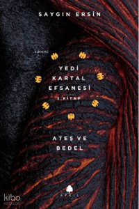Ateş ve Bedel - Yedi Kartal Efsanesi 3. Kitap