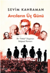 Avcıların Üç Günü;Bir “İhtilal” Düşünün Belgesel Romanı
