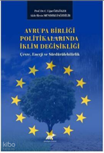 Avrupa Birliği Politikalarında İklim Değişikliği: Çevre, Enerji ve Sürdürülebilirlik