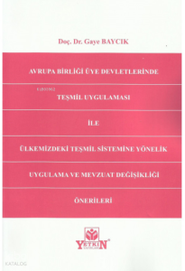Avrupa Birliği Üye Devletlerinde Teşmil Uygulaması ile Ülkemizdeki Teşmil Sistemine Yönelik Uygulama ve Mevzuat Değişikliği Önerileri