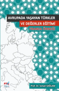 Avrupa’da Yaşayan Türkler ve Değerler Eğitimi (Fransa Örneği)