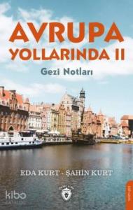 Avrupa Yollarında II; Gezi Notları