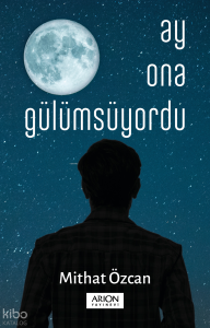 Ay Ona Gülümsüyordu