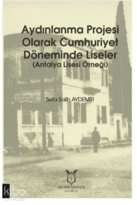Aydınlanma Projesi Olarak Cumhuriyet Döneminde Liseler Antalya Lisesi Örneği