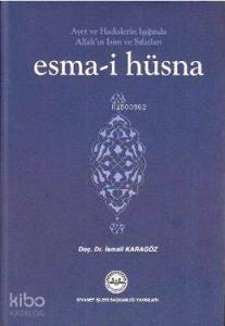 Ayet ve Hadislerin Işığında Allah'ın İsim ve Sıfatları Esma-i Hüsna