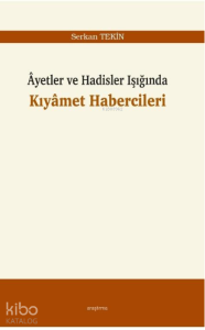Âyetler ve Hadisler Işığında Kıyâmet Habercileri