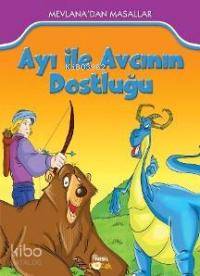 Ayı İle Avcının Dostluğu; Mevlana'dan Masallar (7+ Yaş)