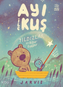 Ayı ile Kuş 2 – Yıldızlar ve Diğer Öyküler