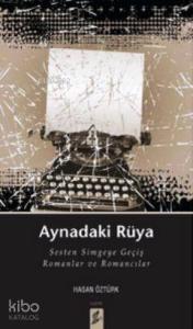 Aynadaki Rüya; Sesten Simgeye Geçiş Romanlar ve Romancılar