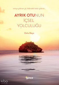 Ayrık Otunun İçsel Yolculuğu;Nereye Gidersen Git Kalbindeki Kadar Gidersin