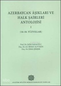 Azerbaycan Âşıkları ve Halk Şâirleri Antolojisi (16-18. Yüzyıllar)
