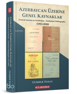 Azerbaycan Üzerine Genel Kaynaklar (1912-2020);General Sources On Azerbaijan - Azerbaijani Bibliography