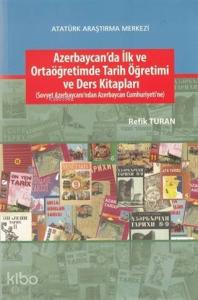 Azerbaycan'da İlk ve Ortaöğretimde Tarih Öğretimi ve Ders Kitapları; Sovyet Azerbaycanı'ndan Azerbaycan Cumhuriyeti'ne