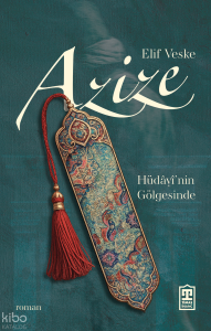 Azize;Hüdâyî'nin Gölgesinde