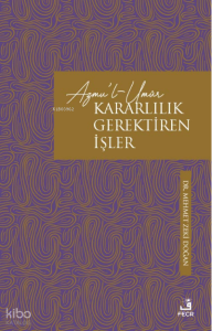 Azmu'l-Umûr – Kararlılık Gerektiren İşler