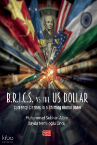 B.R.I.C.S. vs. the US Dollar - Currency Clashes in a Shifting Global Order