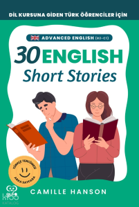B2-C1 English 30 Short Stories For Advanced Learners;(İleri Düzey Öğrenciler İçin 30 İngilizce Türkçe Kısa Hikaye)